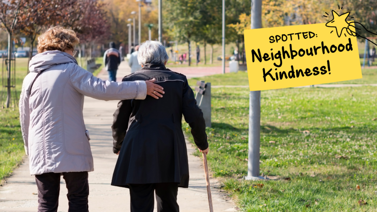 Two people walking in park, one with a cane and the other with their arm around them. Text on top reads spotted, neighbourhood kindness