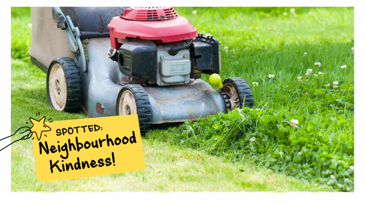 lawn mower cutting grass with next that says spotted neighbourhood kindness