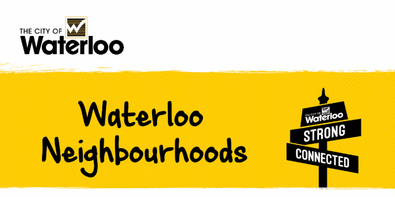 City of waterloo neighbourhoods: strong and connected. 