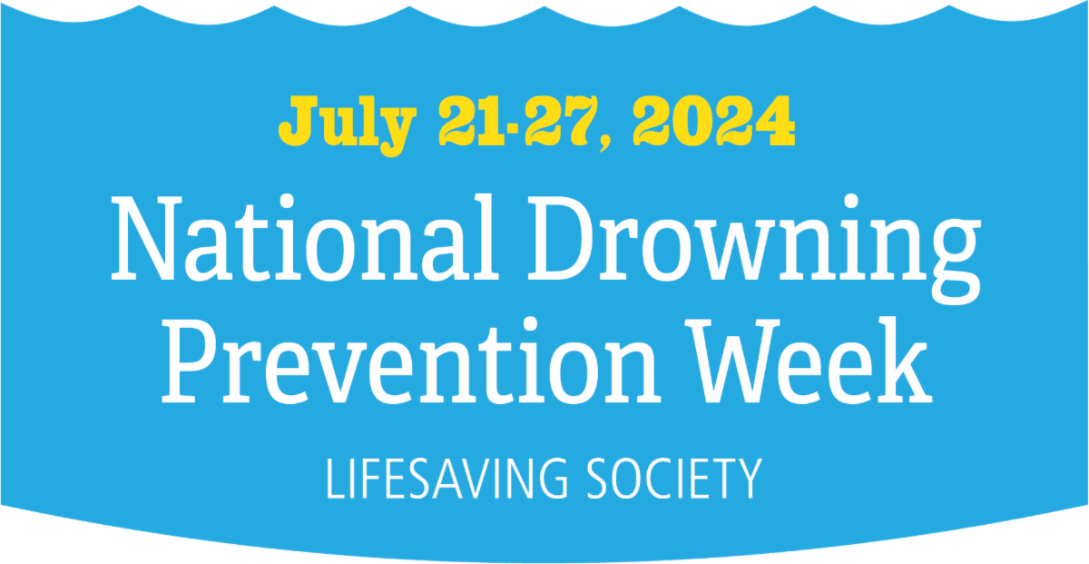 July 21st to 27th is National Drowning Prevention Week- Lifesaving Society