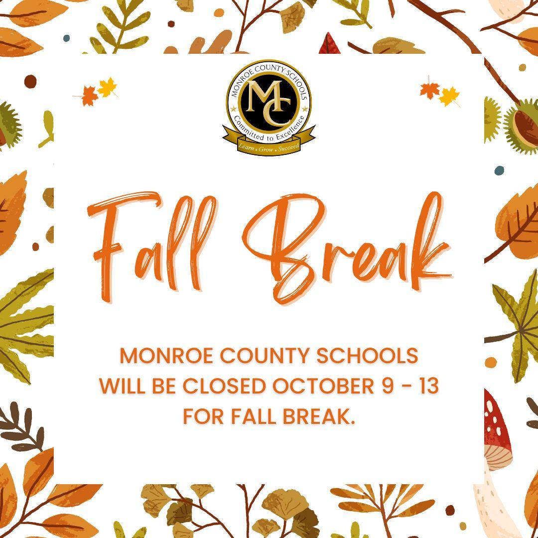 Monroe County Schools will be closed October 9 through the 13 for fall break.