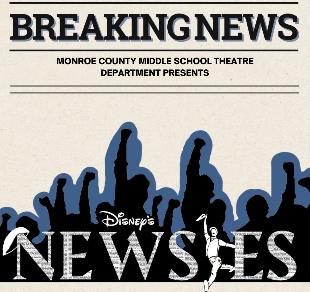 breaking news MONROE COUNTY MIDDLE SCHOOL THEATRE DEPARTMENT PRESENTS disney's newsies