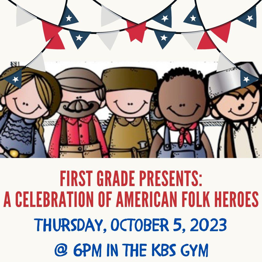 join us thursday, october 6th at 6pm for our first grade american folk heroes program in the KBS gym