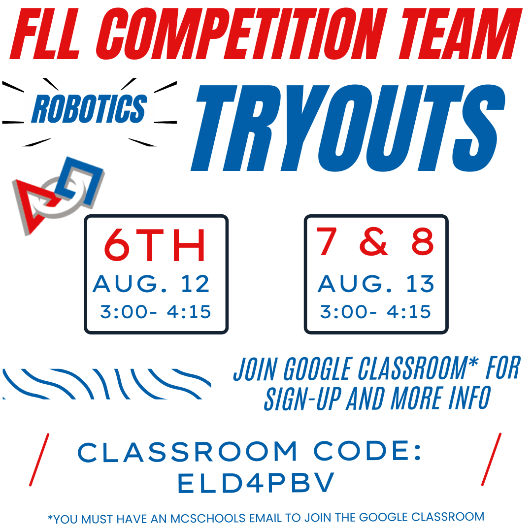 FLL competition team - robotics tryouts - 6th grade aug 12 7th and 8th grade aug 13 join google classroom - code ELD4PBV
