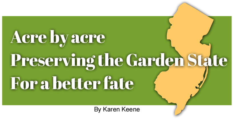 "Acre by acre Preserving the Garden State For a better fate" - by Karen Keene