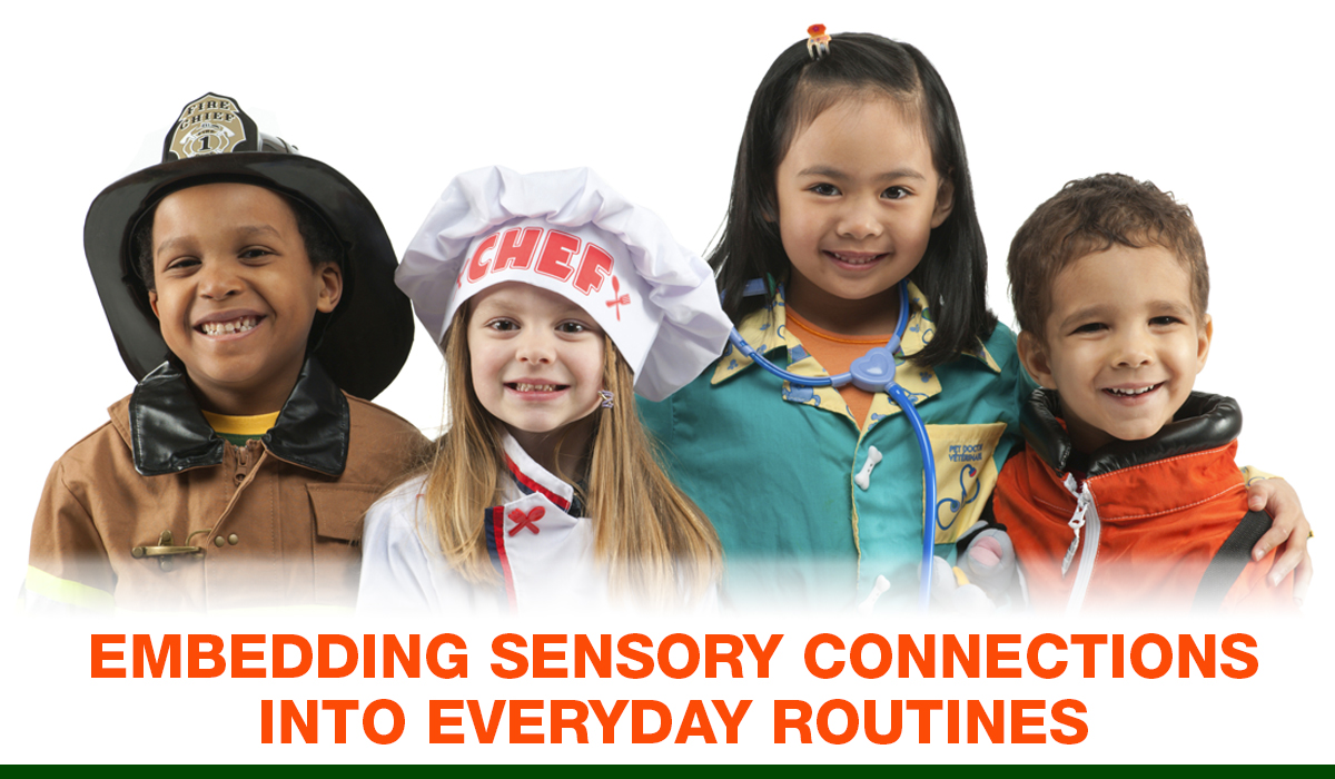 Topic of Newsletter: Embedding Sensory Connections into Everyday Routines