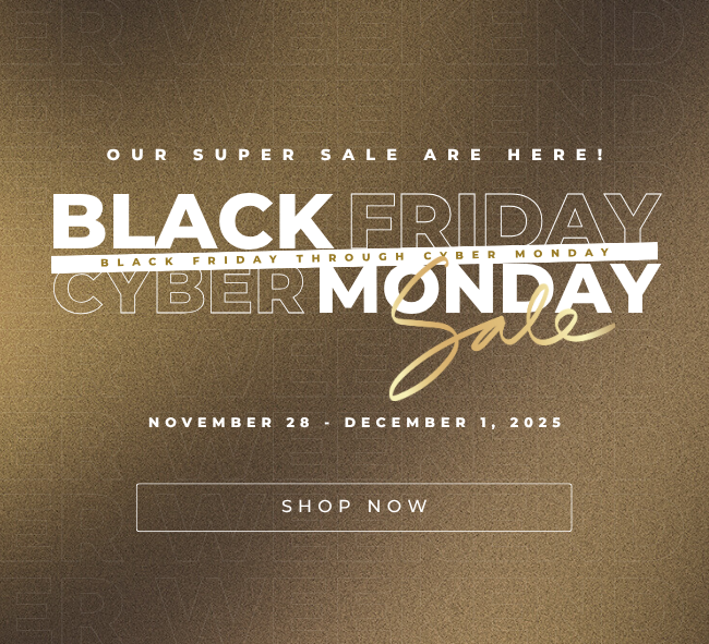 Our Super Sale is here — Black Friday through Cyber Monday Sale