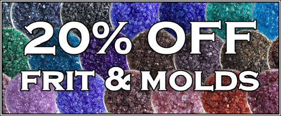 20% OFF Frit & Molds