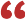 opening quotation mark