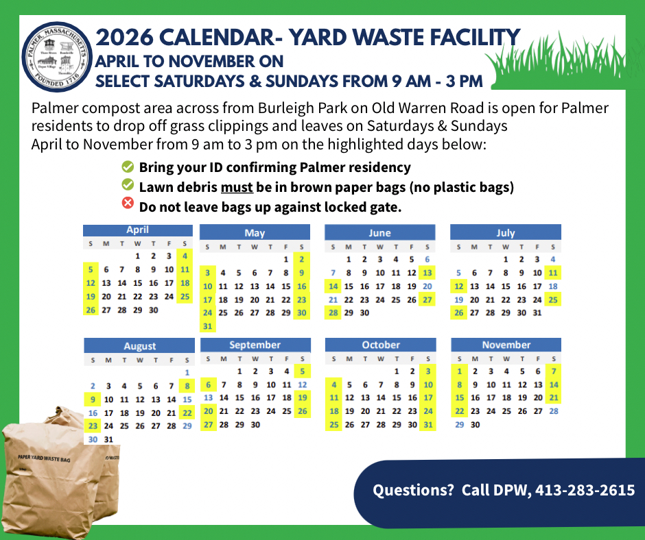 green background with white box featuring the 2026 yard waste facility calendar for the Town of Palmer. 8 calendar months April to November are depicted in the middle with Saturday and Sunday dates highlighted according to the opening hours.