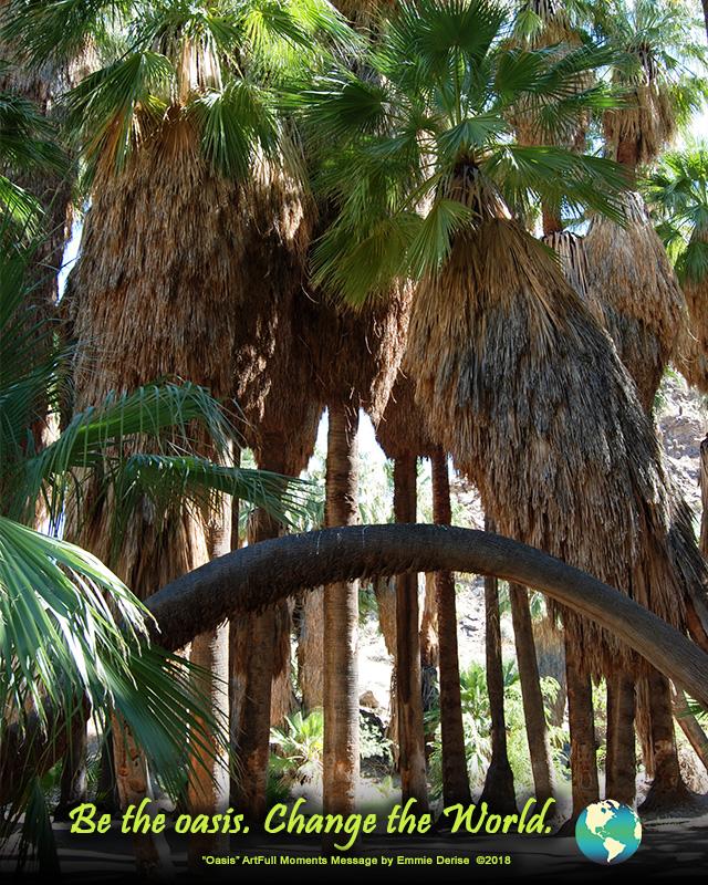 Be the Oasis change the World by Emmie Derise