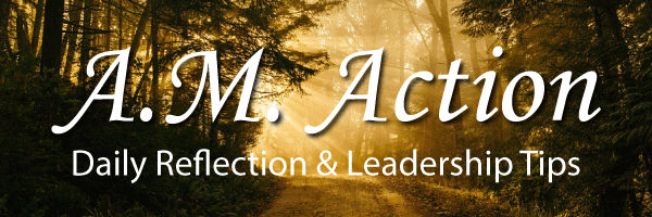 AM Action - Daily Reflection and Leadership Tips
