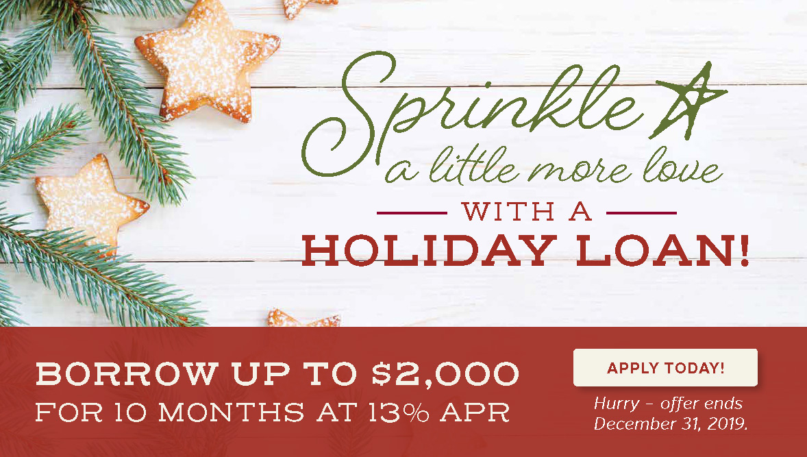 Apply for your 2019 Holiday Loan today and borrow up to _2_000 at 13_ for 10 months with one low processing fee of _30_