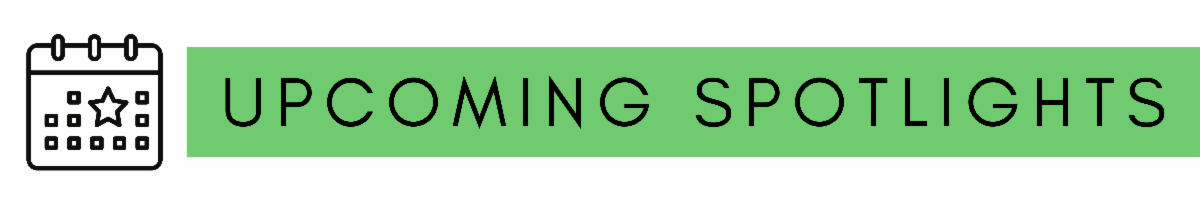 White banner with a black calendar icon and text 'UPCOMING SPOTLIGHTS' on a bright green background.