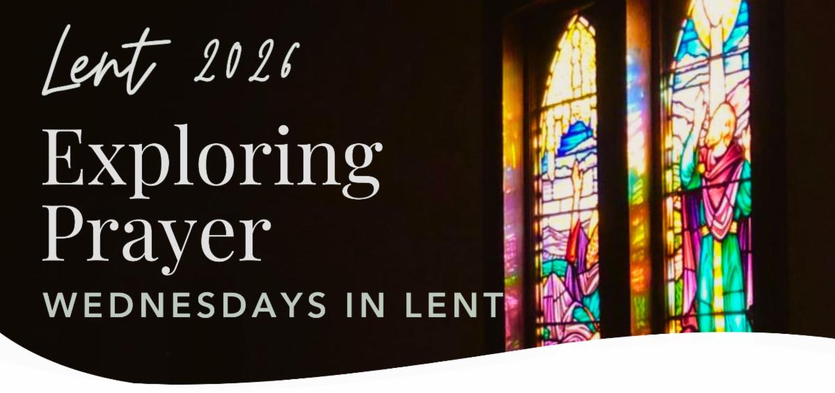 Lent 2026 exploring prayer (2550 x 1200 px).jpg