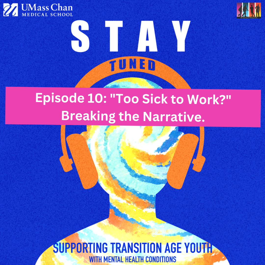 STAY Tuned Podcast 10 Too Sick to Work Breaking the Narrative 
