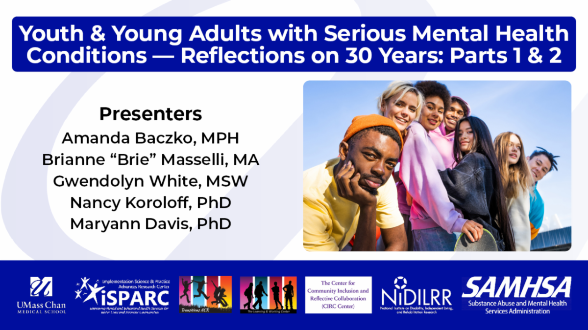  Recordings Now Available: Youth & Young Adults with Serious Mental Health Conditions – Reflections on 30 Years: Parts 1 & 2