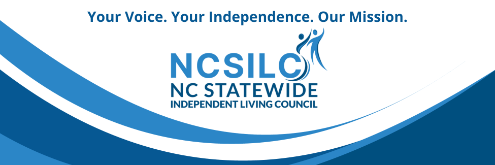 North Carolina Statewide Independent Living Council. Your Voice. Your Independence. Our Mission.