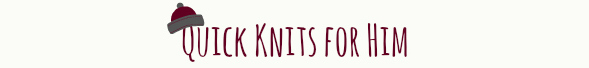 Quick Knits for Him