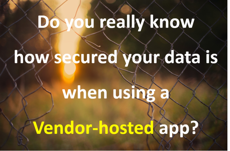Do you really know how secured your data is when using a vendor-hosted app_