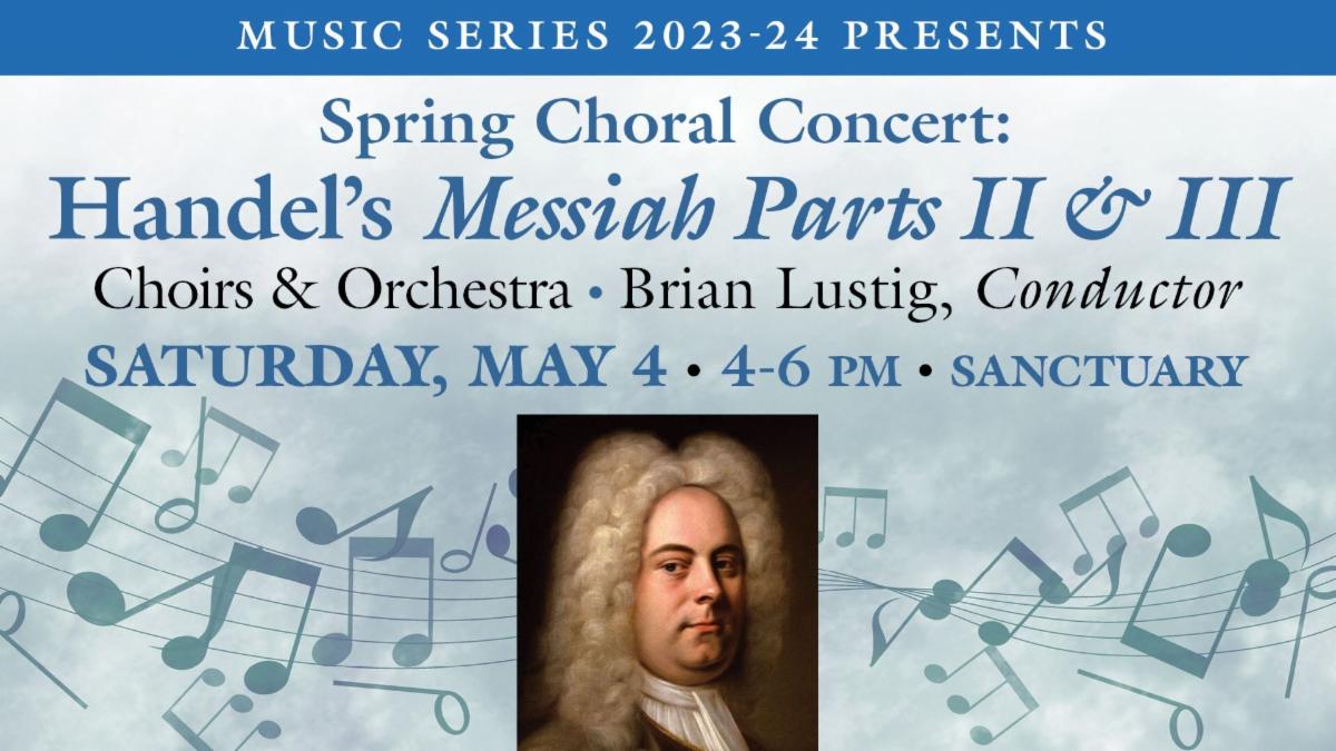 Spring Choral Concert Handel's Messiah Parts 2 and 3