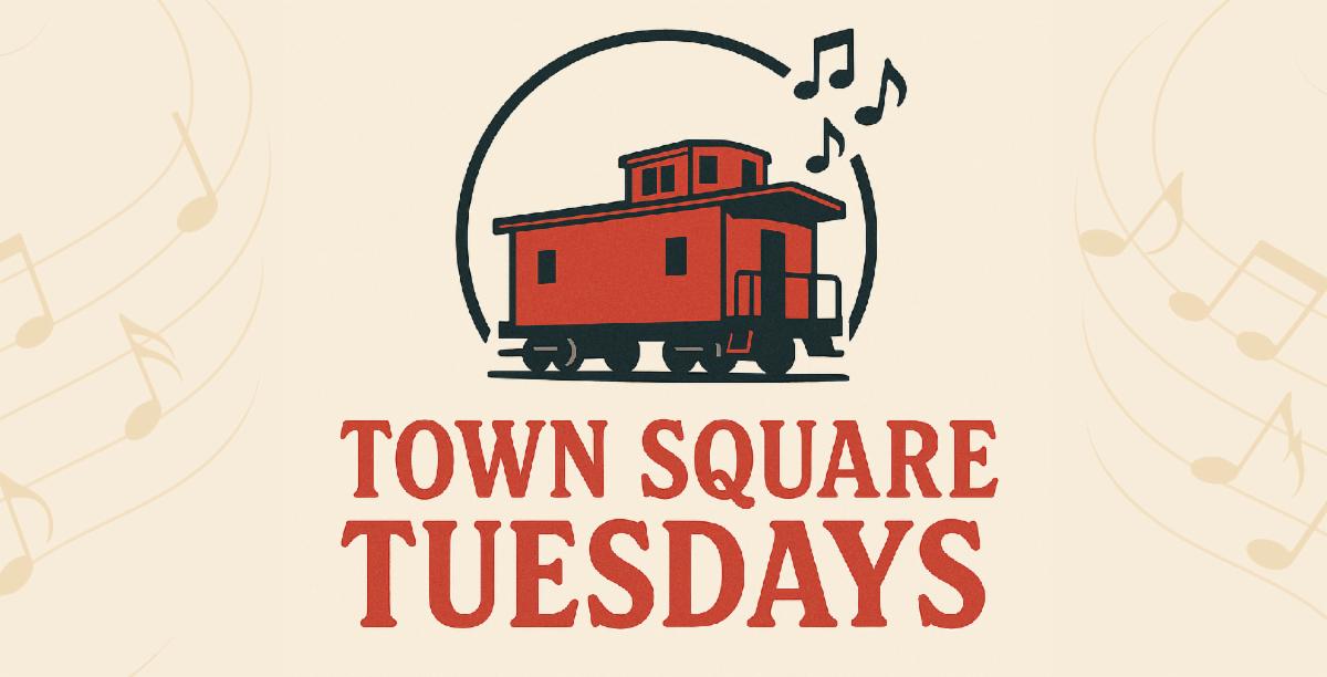 Town Square Tuesdays graphic with caboose and music notes
