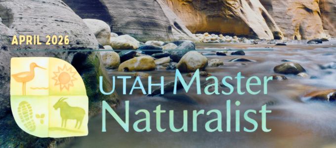 Utah Master Naturalist, April 2026