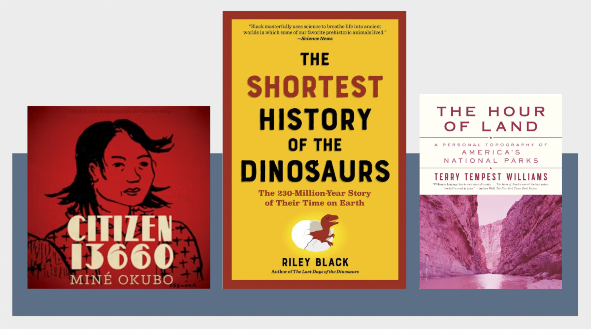 Three Book Covers: Mine Okubo's "Citizen 13600," Riley Black's "The Shortest History of the Dinosaurs," and Terry Tempest Williams' "The Hour of Land."
