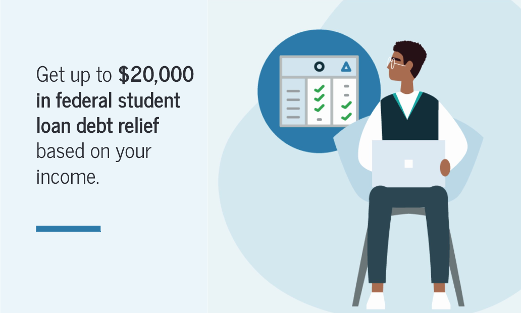 An image with text that reads "Get up to $20,000 in federal student loan debt relief." A drawing of a young man sitting in a chair with a laptop looks in the direction of the text.