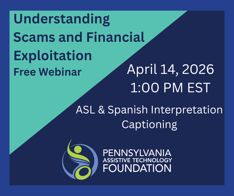 Understanding scams and financial exploitation. April 14, 2026 at 1:00 PM EST. ASL and Spanish interpretation and captioning available.