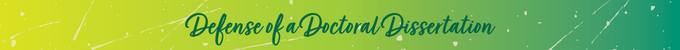 Defense of a Doctoral Dissertation 