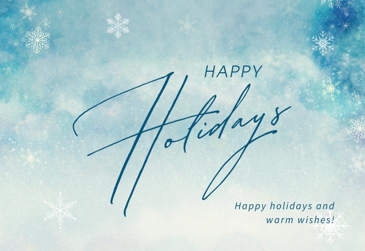 Happy holidays and warm wishes graphic with snow flakes 