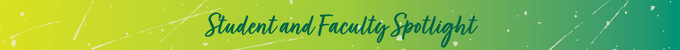 Student and Faculty Spotlight