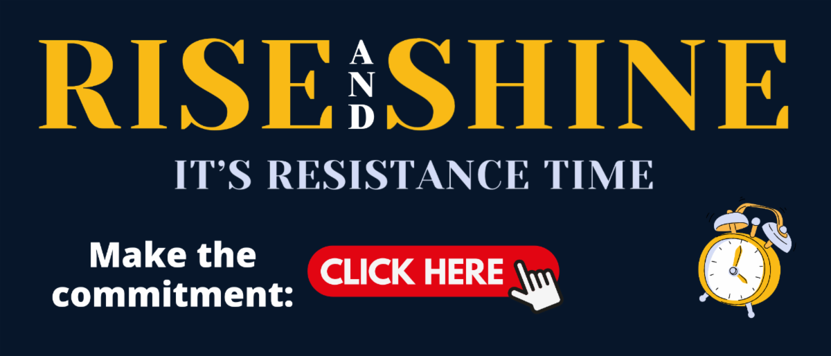 Rise and Shine: It's Resistance Time written on dark blue background with image of clock with click here button in red