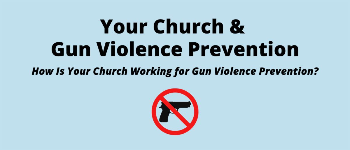 Your Church and Gun Violence Prevention - How is Your Church Working for Gun Violence Prevention? on blue background with graphic of gun with red no indicator slash