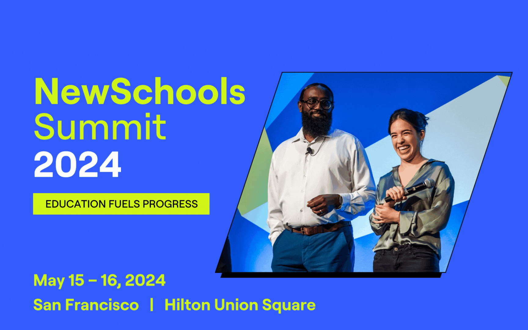 NewSchools Summit 2024: Education Fuels Progress. May 15-16, 2024,, San Francisco | Hilton Union Square