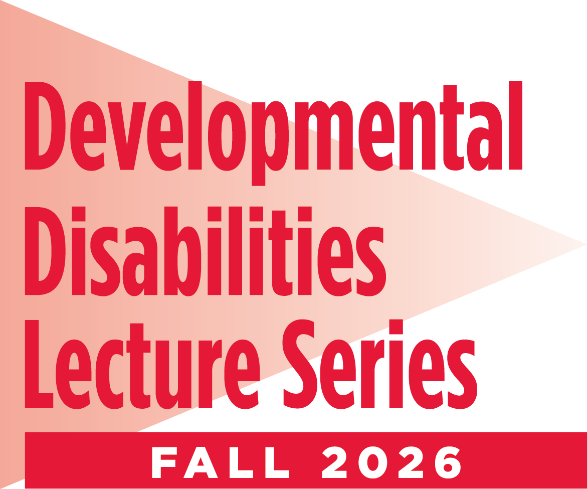 Developmental Disabilities Lecture Series Fall 2026
