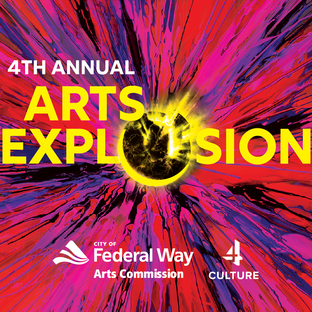 4th Annual Arts Explosion City of Federal Way Arts Commission sponsored by 4 Culture