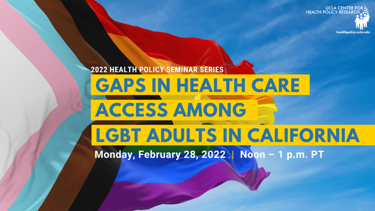 LGBT inclusive pride flag waving with copy that says Gaps in Health Care Access Among LGBT Adults in California on Monday February 28