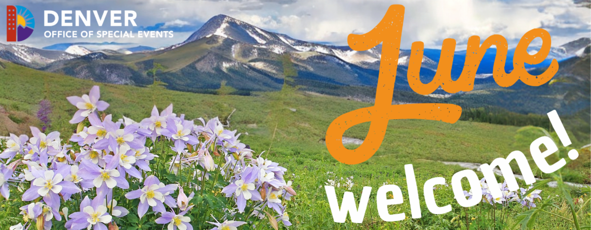 A scenic photo of a mountain landscape with snow-capped peaks and green hills, dotted with clusters of light purple and white columbine flowers in the foreground. A colorful logo in the top-left corner reads "Denver Office of Special Events." Large orange text reads "June," and white text reads "welcome!"