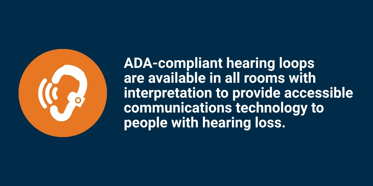 At ICANN86, ADA-compliant hearing loops are available in all rooms with interpretation to provide accessible communications technology to people with hearing loss.