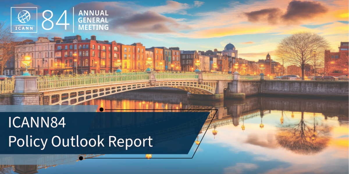 ICANN84 Policy Outlook Report