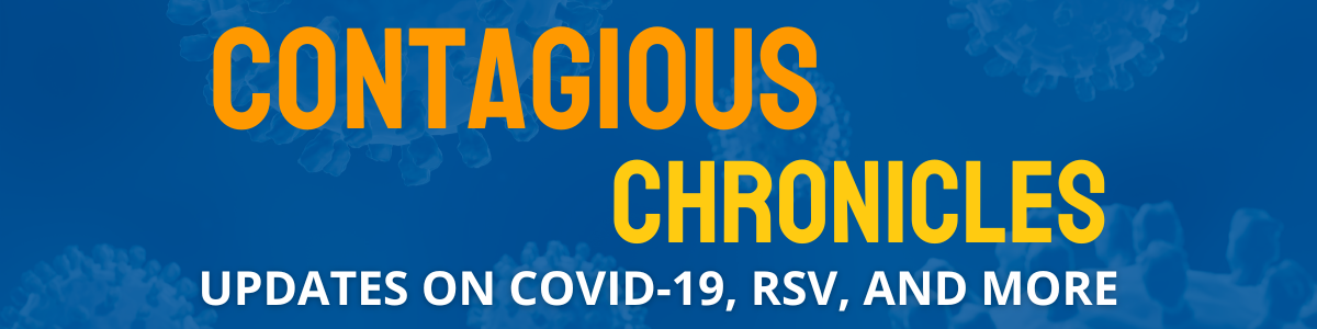 Contagious Chronicles: Updates on COVID-19, RSV, and More