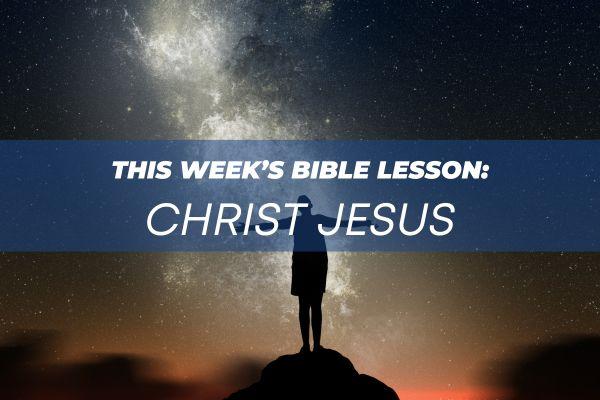 Bible Lesson on Christ Jesus