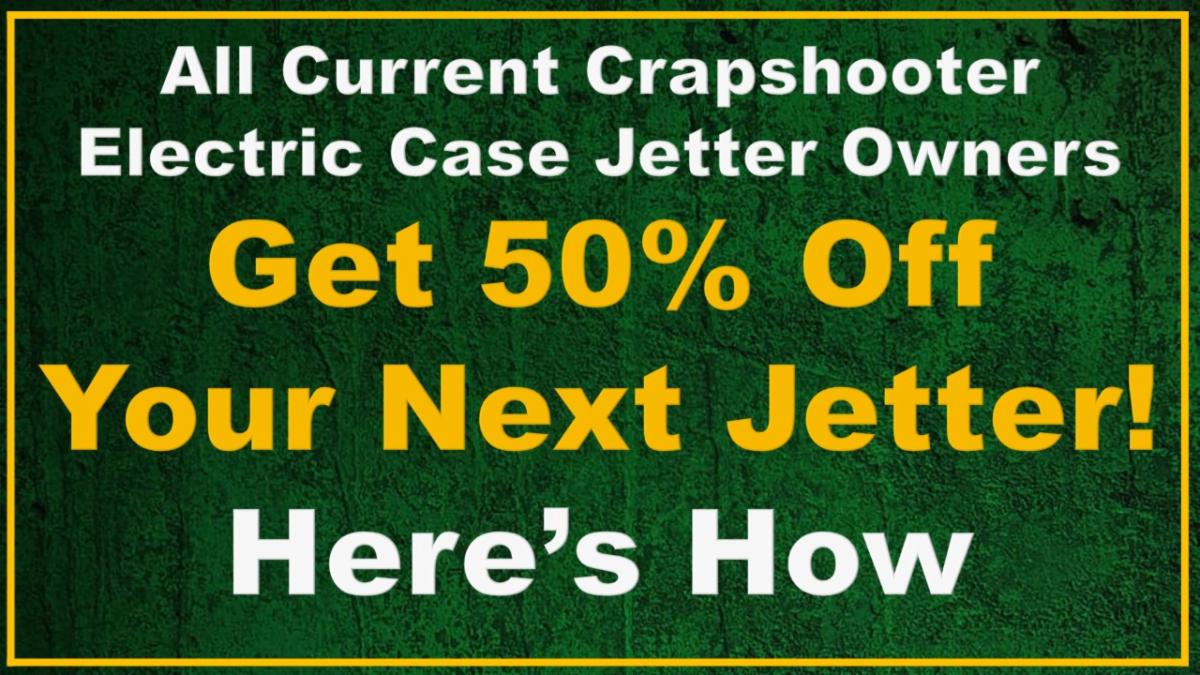 Current Crapshooter Owners Get 50 OFF Your Next Jetter!