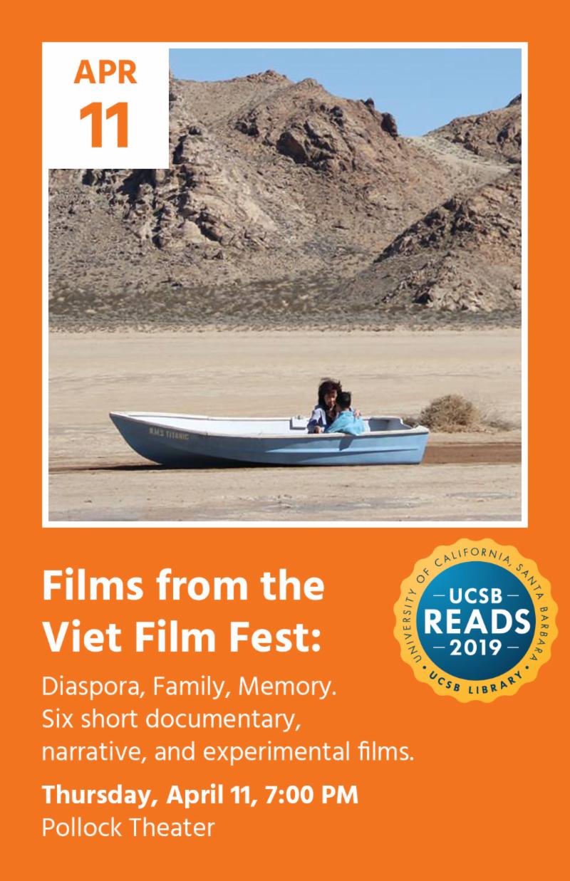 Films from the 
Viet Film Fest 
Diaspora Family Memory 
Six short documentary 
narrative and experimental films 
Thursday April 11 700 PM
Pollock Theater