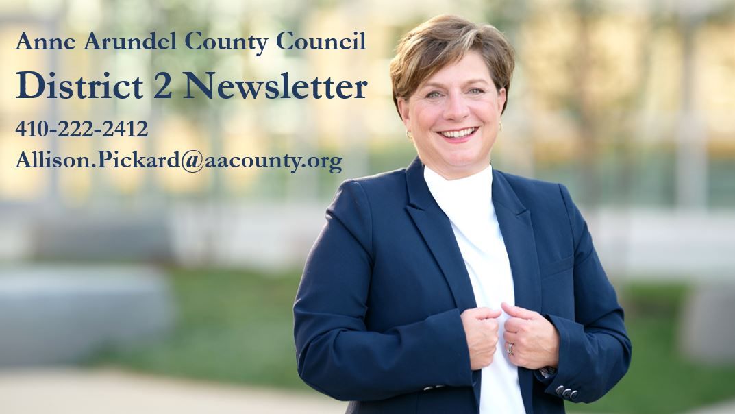 Anne Arundel County Council District 2 Newsletter banner image with headshot of Allison Pickard in white shirt and blue blazer with blurred backround. 410-222-2412. Allison.Pickard@aacounty.org