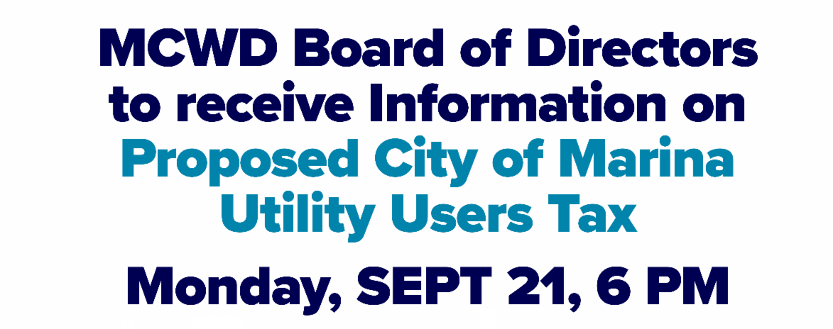 MCWD Board of Directors to receive information on Proposed City of Marina Utility Users Tax Monday, Sept 21, 6PM