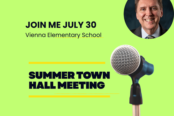 Attend my summer town hall on July 30 2025 at Vienna Elementary School