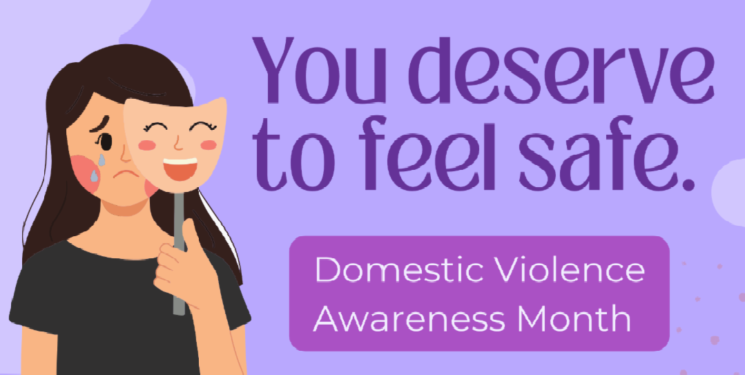 You deserve to feel safe. National Domestic Violence Awareness Month. A woman crying as she holds up a mask of her own face that looks happy.